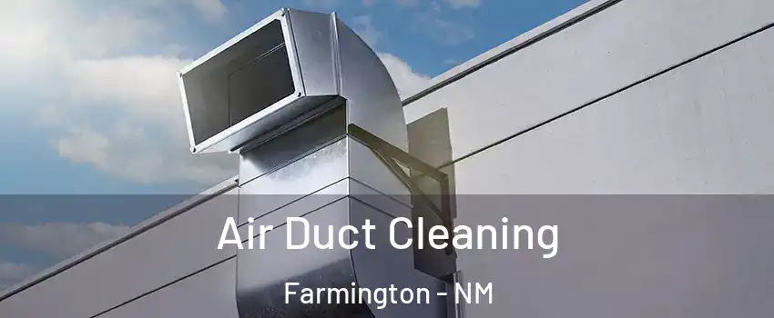  Air Duct Cleaning Farmington - NM