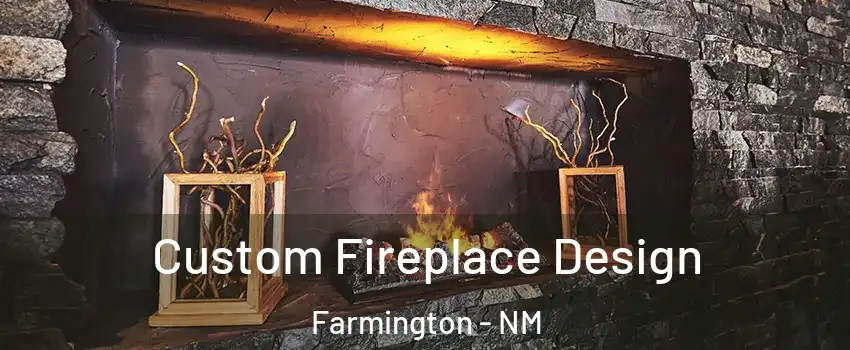  Custom Fireplace Design Farmington - NM