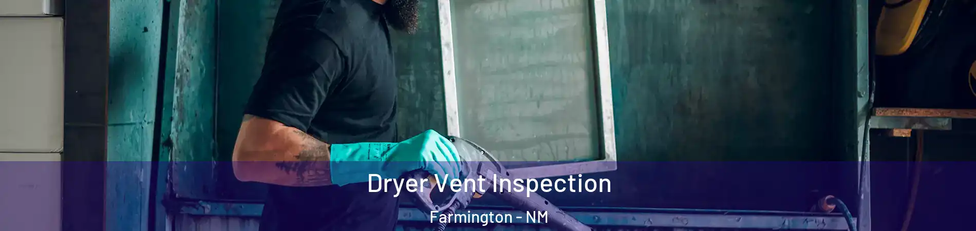  Dryer Vent Inspection Farmington - NM