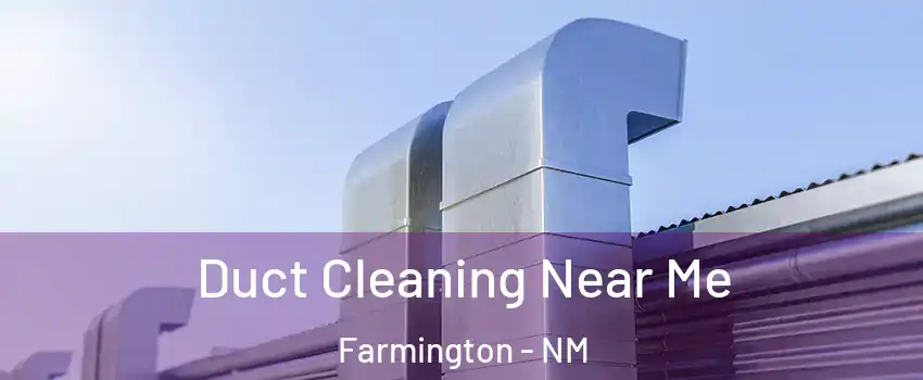 Duct Cleaning Near Me Farmington - NM