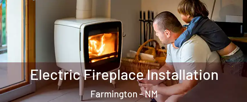  Electric Fireplace Installation Farmington - NM