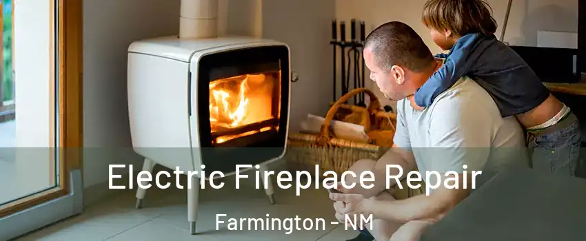  Electric Fireplace Repair Farmington - NM