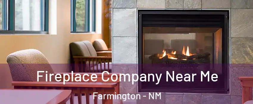  Fireplace Company Near Me Farmington - NM