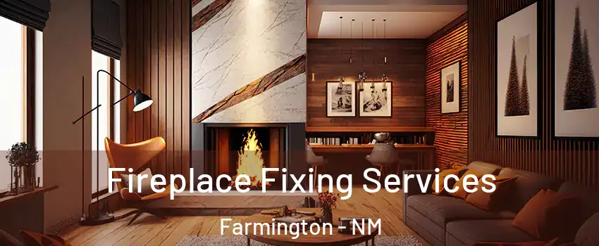  Fireplace Fixing Services Farmington - NM