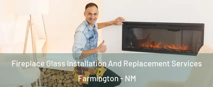  Fireplace Glass Installation And Replacement Services Farmington - NM