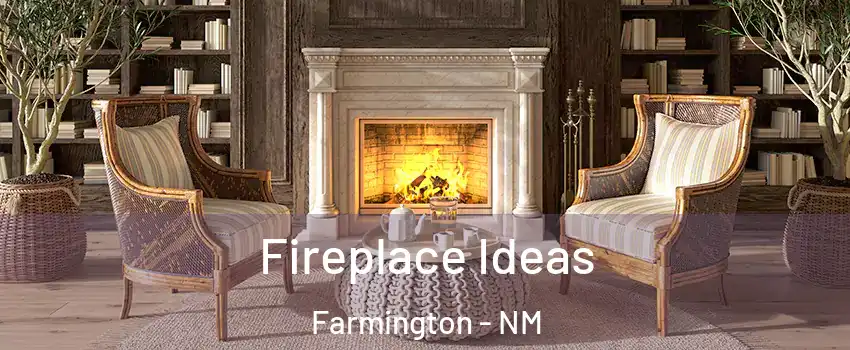  Fireplace Ideas Farmington - NM