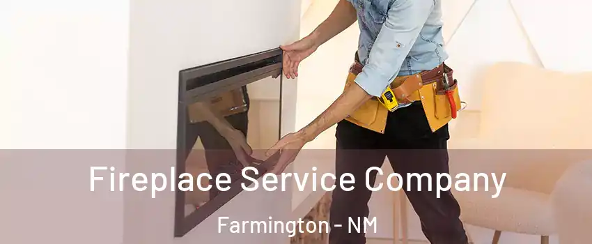 Fireplace Service Company Farmington - NM