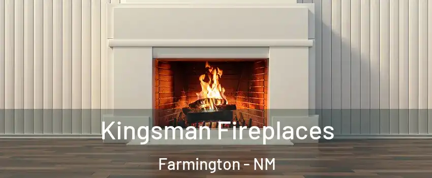  Kingsman Fireplaces Farmington - NM