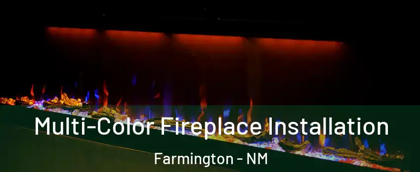  Multi-Color Fireplace Installation Farmington - NM