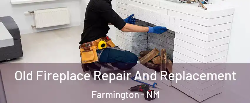  Old Fireplace Repair And Replacement Farmington - NM