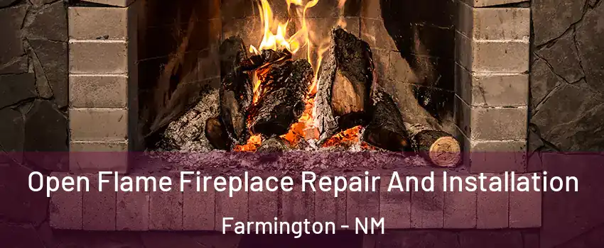  Open Flame Fireplace Repair And Installation Farmington - NM