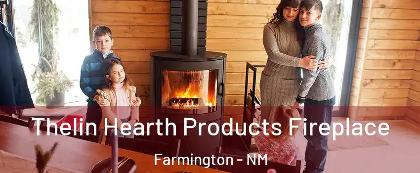  Thelin Hearth Products Fireplace Farmington - NM