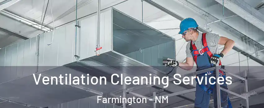  Ventilation Cleaning Services Farmington - NM