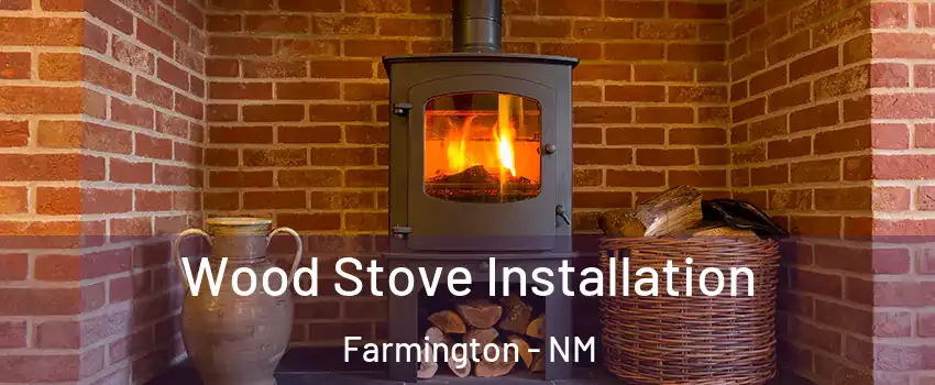  Wood Stove Installation Farmington - NM