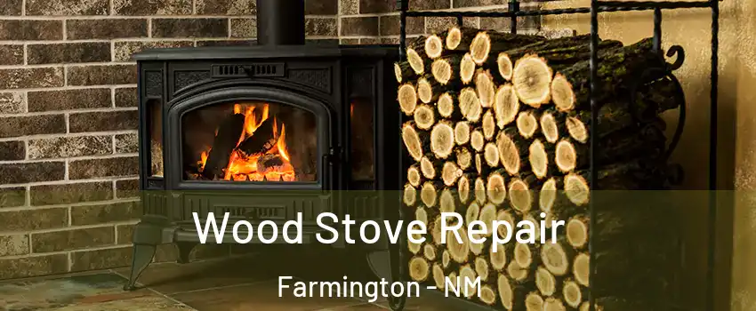  Wood Stove Repair Farmington - NM
